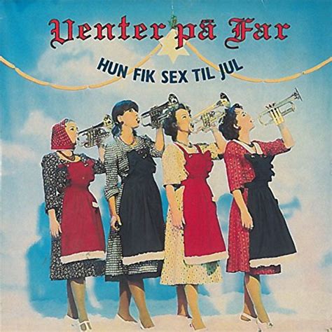 Play Hun Fik Sex Til Jul by Venter På Far on Amazon Music