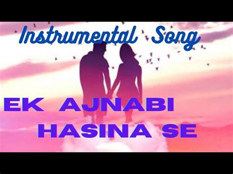 EK AJNABI HASEENA SE INSTRUMENTAL SONG/ Guitar cover By SANJIB K PEGU ...