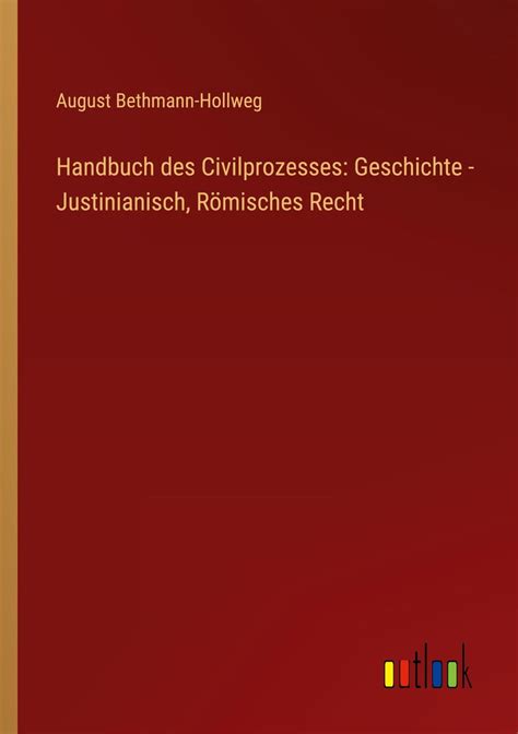 Handbuch Des Civilprozesses Geschichte Justinianisch R Misches