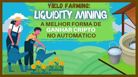 Yield Farming O Que Liquidity Mining Como Funciona Na Pratica