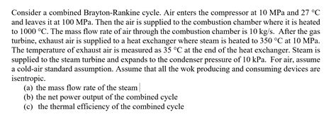 Solved Consider A Combined Brayton Rankine Cycle Air Enters