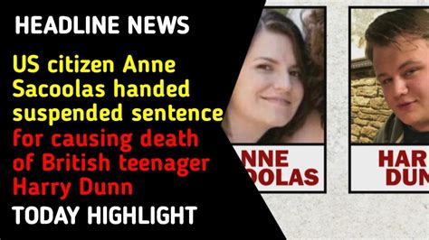 Us Citizen Anne Sacoolas Handed Suspended Sentence For Causing Death Of