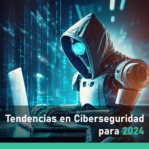 Tendencias En Ciberseguridad Para 2024 Auditech