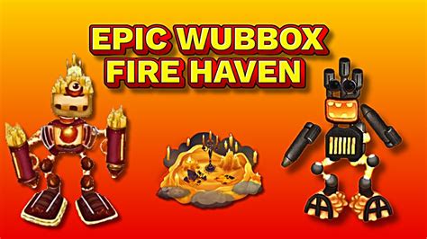 All Wubbox Fire Haven Epic Wubbox My Singing Monsterkorobasych Youtube