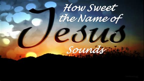 How Sweet The Name Of Jesus Sounds YouTube