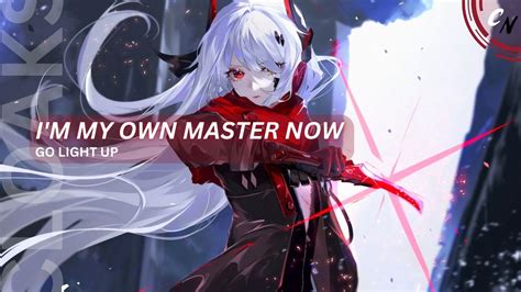 Nightcore I M My Own Master Now Lyrics Youtube