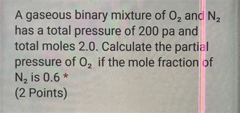 Solved A Gaseous Binary Mixture Of O And N Has A Total Chegg