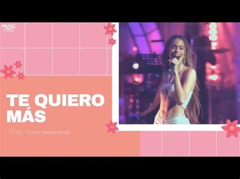 Te Quiero Más TINI Claro Sessions letras lyrics YouTube