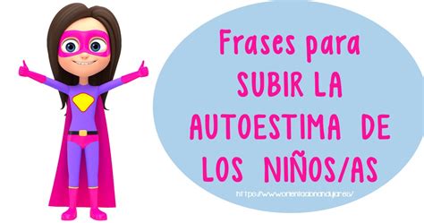 Frases para SUBIR LA AUTOESTIMA DE LOS NIÑOS