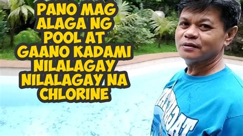 Pano Mag Alaga Ng Swimming Pool Gaano Kadami Nilalagay Na Chlorine