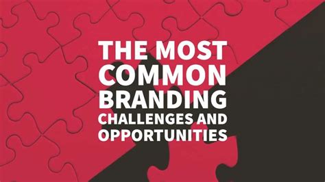 The Biggest Branding Challenges And Opportunities In 2022