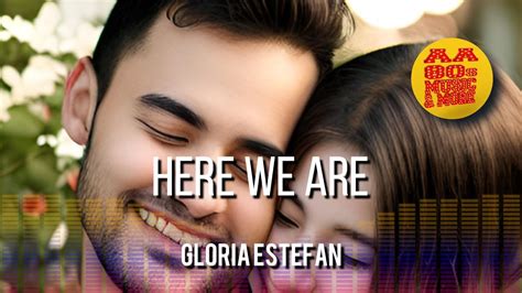 HERE WE ARE GLORIA ESTEFAN 80s Best 80s Greatest Hit Music MORE