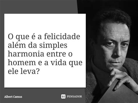 ⁠o Que é A Felicidade Além Da Albert Camus Pensador