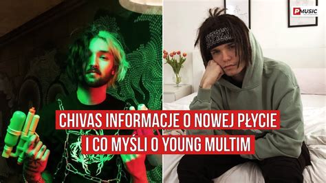 CHIVAS INFORMACJE O NOWEJ PŁYCIE I CO MYŚLI O YOUNG MULTIM LIVE YouTube