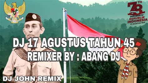 Dj Agustus Tahun Remixer By Abang Dj Kemerdekaan Indonesia