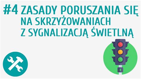 Zasady poruszania się na skrzyżowaniach z sygnalizacją świetlną 4