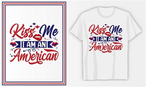 Beije Me Eu Sou Um Design De Camiseta Americano De De Julho Vetor