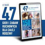 Ebook 47 gier i zabaw ruchowych dla całej rodziny Ponad 150 pomysłów