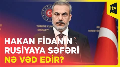 Hakan Fidanın Rusiyaya səfəri nə vəd edir YouTube