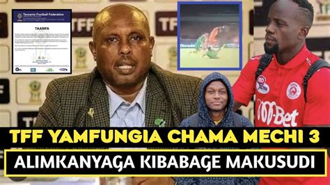 Msikie Rais Wa Tff Athibitisha Kumfungia Chama Mechi Alimkanyaga