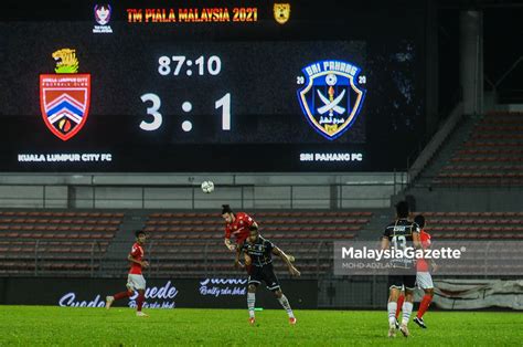 Piala Malaysia Kuala Lumpur City Fc Tewaskan Sri Pahang Fc