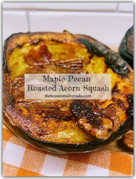 Maple Pecan Roasted Acorn Squash The House On Silverado