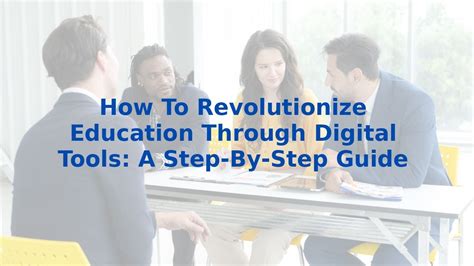 How To Revolutionize Education Through Digital Tools A Step By Step Guide