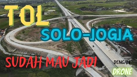 Tol SOLO JOGJA Sebentar Lagi Selesai Kartasura Jogja YouTube