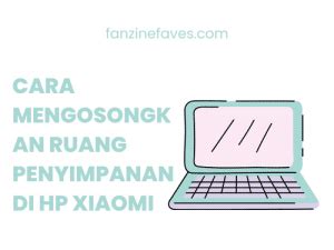 Cara Mengosongkan Ruang Penyimpanan Di Hp Xiaomi Dengan Mudah Fanzine