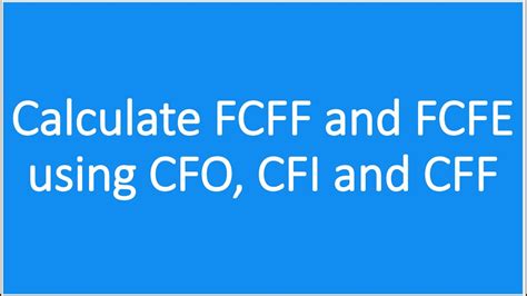 Calculate Free Cash Flow To The Firm Fcff And Fcfe Using Cfo Cfi Cff