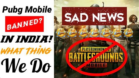 Shocking News Pubg Mobile Banned In India What Thing We Do Stay