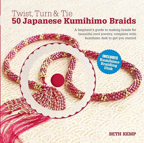 Twist Turn Tie Japanese Kumihimo Braids A Beginner S Guide To