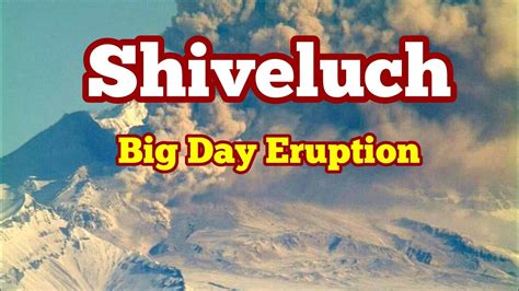 Shiveluch Volcano Has A Big Day Of Eruption Russia Kamchatka Indo