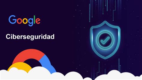 GOOGLE YA TIENE CURSO GRATUITO DE CIBERSEGURIDAD ONLINE