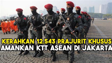 Panglima TNI Yudo Kerahkan 12 543 Personel Amankan KTT ASEAN Di Jakarta