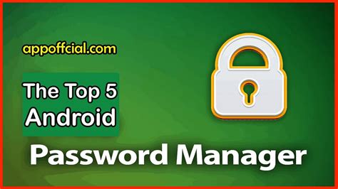 The Top 5 Android Password Manager Apps Appoffcial Medium