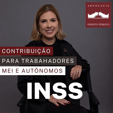 Veja como contribuir para o INSS sendo MEI ou Autônomo Advocacia