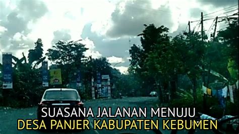 SUASANA PERJALANAN MENUJU DESA PANJER KEC KEBUMEN KABUPATEN KEBUMEN