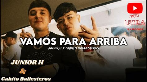 Junior H X Gabito Ballesteros Vamos Para Arriba Letra Lyrics