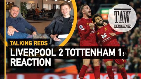 Liverpool 2 Tottenham Hotspur 1 Reaction Talking Reds Youtube