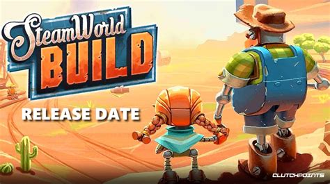 SteamWorld Build Release Date Gameplay Story Details