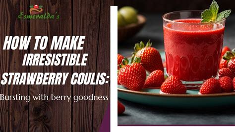 How To Make Irresistible Strawberry Coulis Bursting With Berry Goodness Youtube