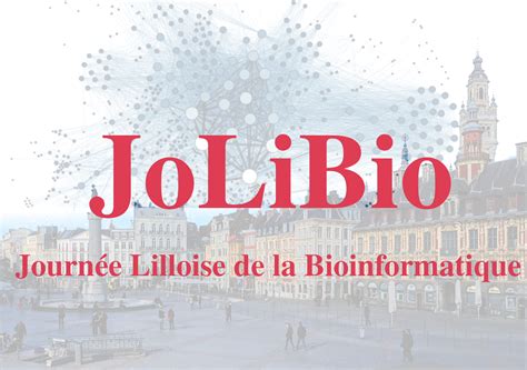 Journ E Lilloise De La Bioinformatique Jolibio D L Gation Hauts De