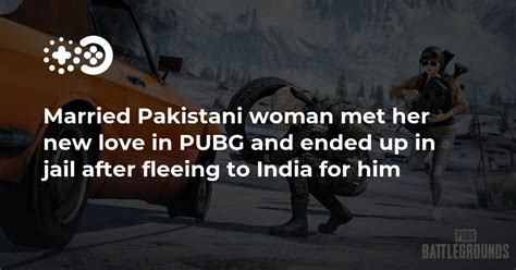 Married Pakistani Woman Met Her New Love In PUBG And Ended Up In Jail