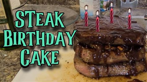 Making Another Birthday Steak Cake Youtube