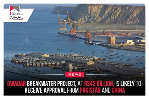 Gwadar Breakwater Project At 42 Billion Is Likely To Receive