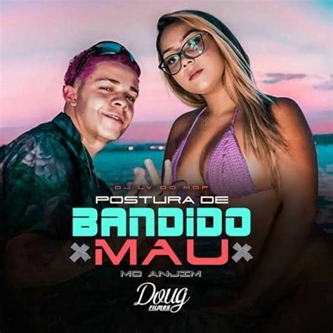 Stream Mc Anjim Postura De Bandido Mau Avisa Que Bh N O E Eles N O