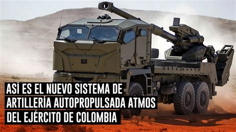 Así Es El Nuevo Sistema De Artillería Autopropulsada Elbit Atmos Del Ejército De Colombia Youtube