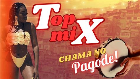 TOP MIX SÓ PAGODÃO OS MELHORES PAGODES PRA VOCÊ CuRTIR SEMPRE AQUI