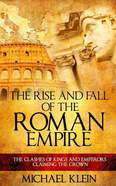 The Rise And Fall Of The Roman Empire The Clashes Of Kings And